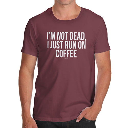 Funny Tee Shirts For Men I'm Not Dead I Run On Coffee Men's T-Shirt Large Burgundy