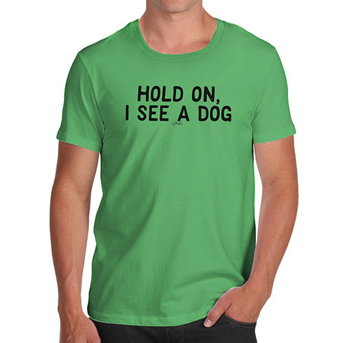 Novelty Tshirts Men Funny I See A Dog Men's T-Shirt Medium Green