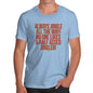 Novelty Tshirts Men Always Jingle Men's T-Shirt Small Sky Blue