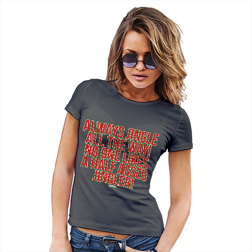 Womens Novelty T Shirt Christmas Always Jingle Women's T-Shirt Small Dark Grey