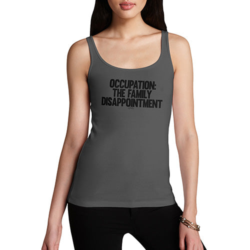 Funny Tank Top For Women Sarcasm The Family Disappointment Women's Tank Top Medium Dark Grey