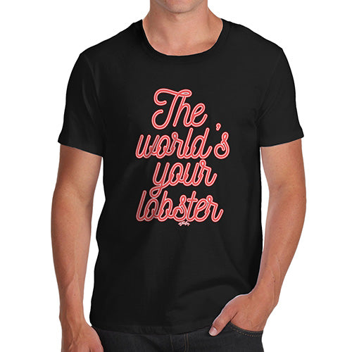 Novelty Tshirts Men The World's Your Lobster Men's T-Shirt Large Black