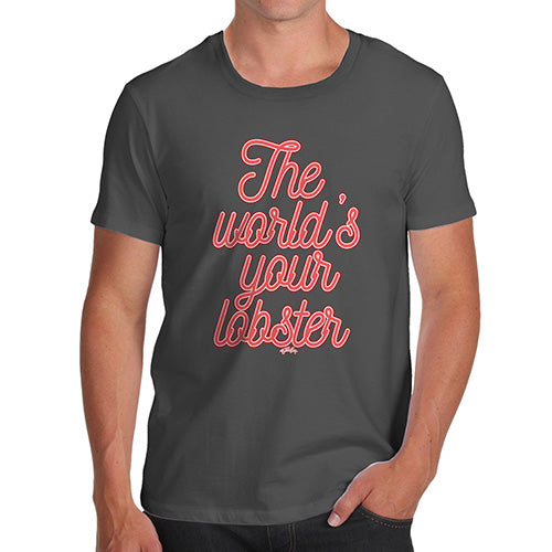 Mens Humor Novelty Graphic Sarcasm Funny T Shirt The World's Your Lobster Men's T-Shirt Medium Dark Grey