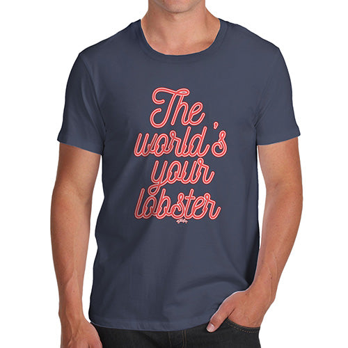 Novelty Tshirts Men Funny The World's Your Lobster Men's T-Shirt X-Large Navy