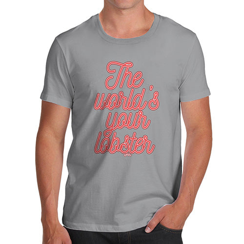 Funny Mens T Shirts The World's Your Lobster Men's T-Shirt Medium Light Grey