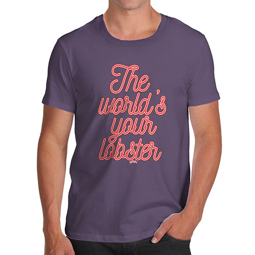 Funny T-Shirts For Men The World's Your Lobster Men's T-Shirt X-Large Plum