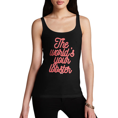 Funny Tank Tops For Women The World's Your Lobster Women's Tank Top Small Black