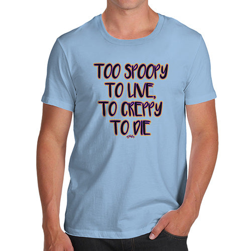 Novelty T Shirts For Dad Too Spoopy To Live Men's T-Shirt Small Sky Blue
