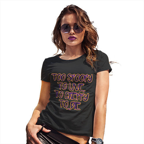 Womens T-Shirt Funny Geek Nerd Hilarious Joke Too Spoopy To Live Women's T-Shirt Large Black
