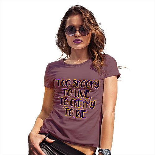 Womens Humor Novelty Graphic Funny T Shirt Too Spoopy To Live Women's T-Shirt Large Burgundy