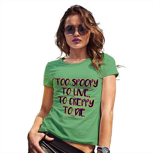 Funny T Shirts For Mum Too Spoopy To Live Women's T-Shirt X-Large Green
