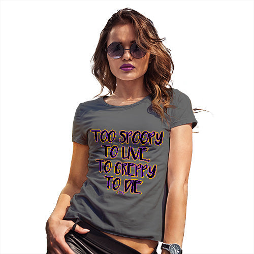 Funny T-Shirts For Women Too Spoopy To Live Women's T-Shirt Large Dark Grey