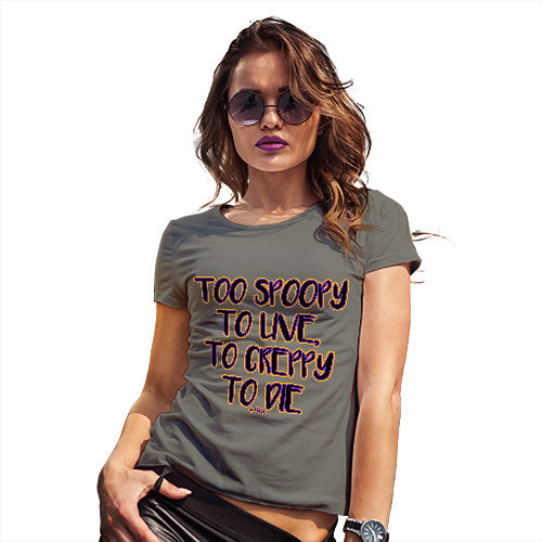 Womens T-Shirt Funny Geek Nerd Hilarious Joke Too Spoopy To Live Women's T-Shirt Small Khaki