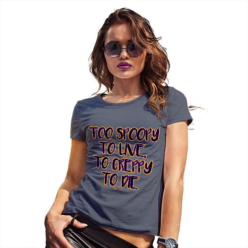 Funny Tee Shirts For Women Too Spoopy To Live Women's T-Shirt Large Navy