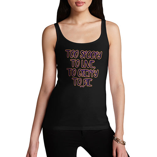 Funny Gifts For Women Too Spoopy To Live Women's Tank Top X-Large Black