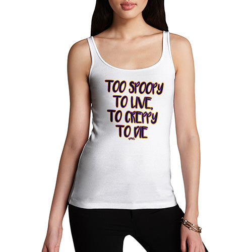Funny Tank Top For Mom Too Spoopy To Live Women's Tank Top X-Large White