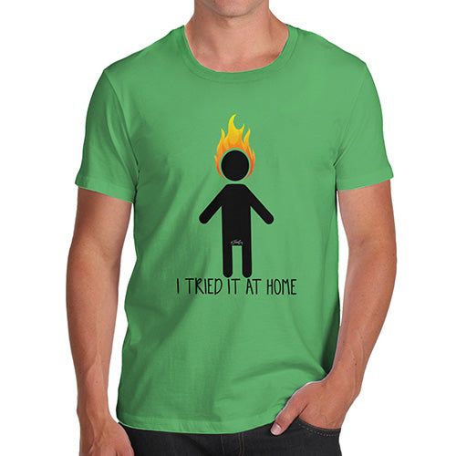 Funny Tee Shirts For Men I Tried It At Home Men's T-Shirt Small Green