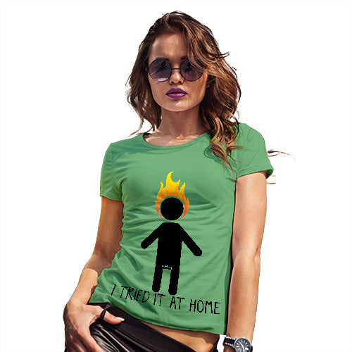 Funny T-Shirts For Women I Tried It At Home Women's T-Shirt Small Green