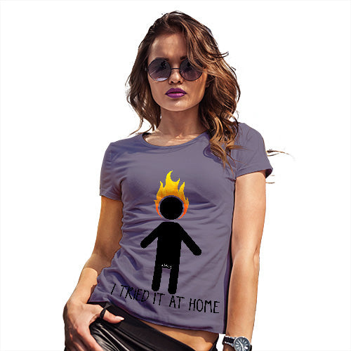 Funny T Shirts For Women I Tried It At Home Women's T-Shirt Medium Plum