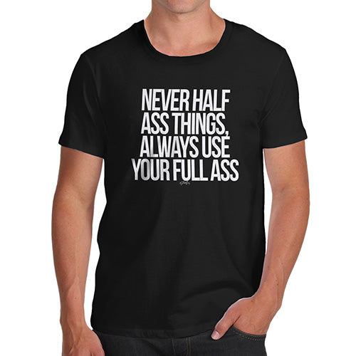 Mens Funny Sarcasm T Shirt Use Your Full Ass Men's T-Shirt X-Large Black