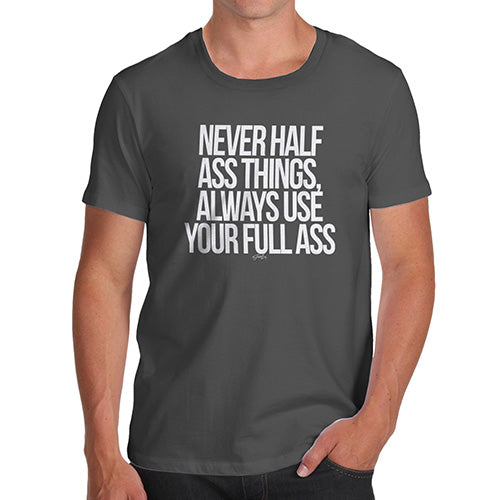Funny Gifts For Men Use Your Full Ass Men's T-Shirt Large Dark Grey