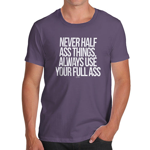 Funny T-Shirts For Men Sarcasm Use Your Full Ass Men's T-Shirt Medium Plum