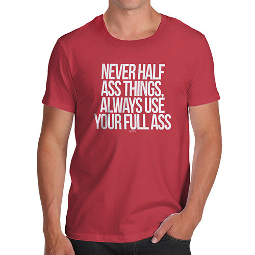 Novelty T Shirts For Dad Use Your Full Ass Men's T-Shirt X-Large Red