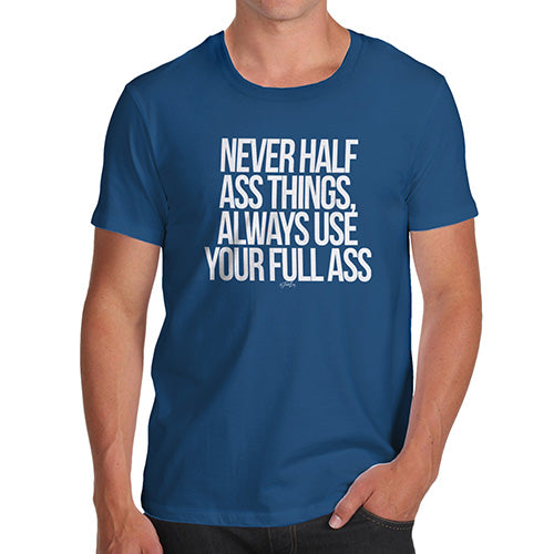 Funny Tshirts For Men Use Your Full Ass Men's T-Shirt Small Royal Blue