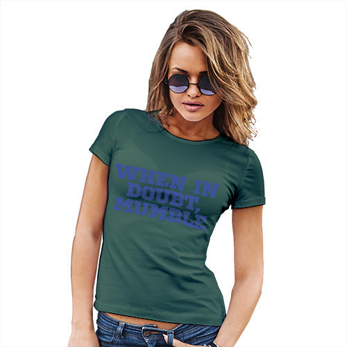 Funny Tee Shirts For Women When In Doubt Women's T-Shirt Medium Bottle Green