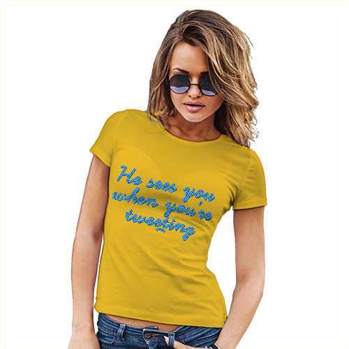 Novelty Tshirts Women He Sees You When You're Tweeting Women's T-Shirt X-Large Yellow