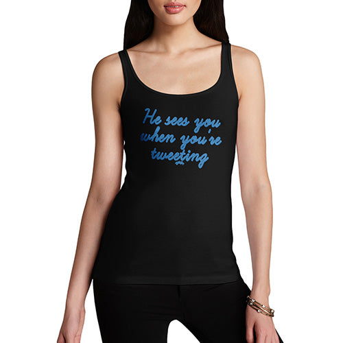Womens Funny Tank Top He Sees You When You're Tweeting Women's Tank Top X-Large Black