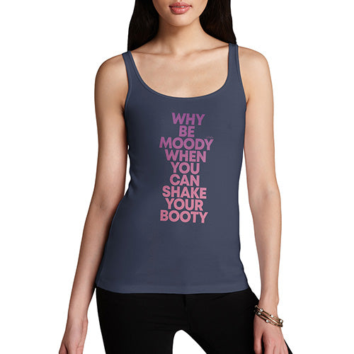 Womens Novelty Tank Top Why Be Moody Shake Your Booty Women's Tank Top Small Navy