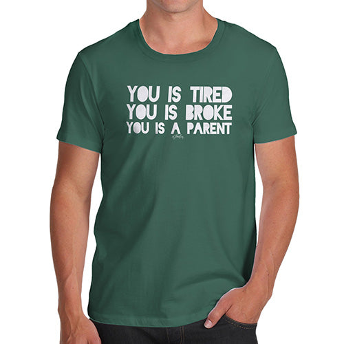 Funny T-Shirts For Men Sarcasm You Is A Parent Men's T-Shirt X-Large Bottle Green