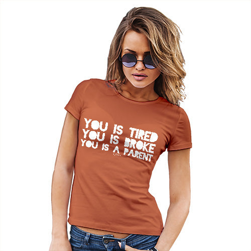 Womens Humor Novelty Graphic Funny T Shirt You Is A Parent Women's T-Shirt Small Orange