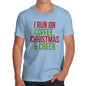 Funny T Shirts For Dad I Run On Coffee Christmas and Cheer Men's T-Shirt Small Sky Blue