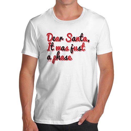 Mens Novelty T Shirt Christmas Santa It Was Just A Phase Men's T-Shirt Large White