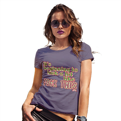 Womens Funny Sarcasm T Shirt Its Beginning To Look Like F-ck This Women's T-Shirt Small Plum
