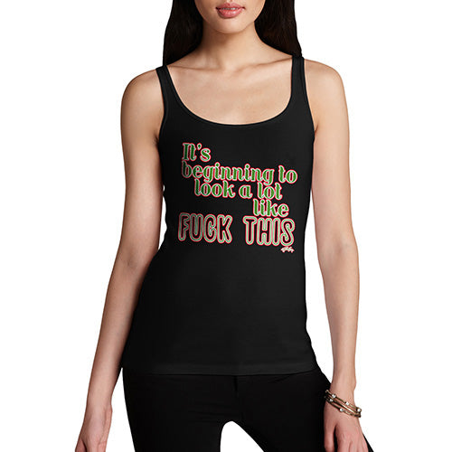 Novelty Tank Top Women Its Beginning To Look Like F-ck This Women's Tank Top X-Large Black