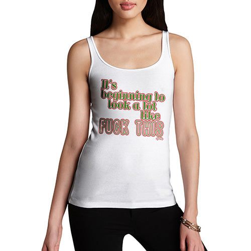 Funny Tank Top For Mom Its Beginning To Look Like F-ck This Women's Tank Top Medium White