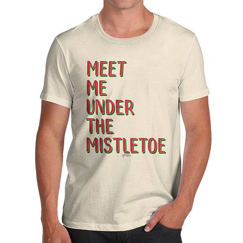 Funny Gifts For Men Meet Me Under The Mistletoe Men's T-Shirt X-Large Natural