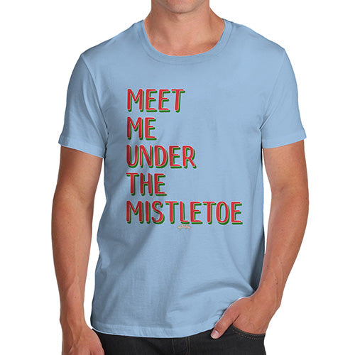 Funny Tee Shirts For Men Meet Me Under The Mistletoe Men's T-Shirt Large Sky Blue