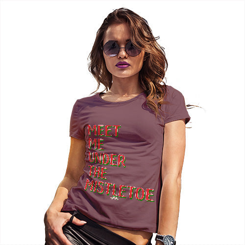 Funny Shirts For Women Meet Me Under The Mistletoe Women's T-Shirt Medium Burgundy