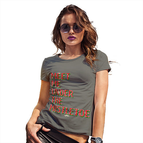 Womens Novelty T Shirt Meet Me Under The Mistletoe Women's T-Shirt X-Large Khaki