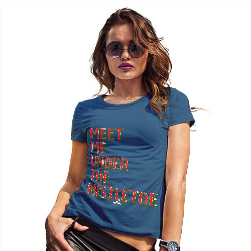 Funny T-Shirts For Women Meet Me Under The Mistletoe Women's T-Shirt Small Royal Blue