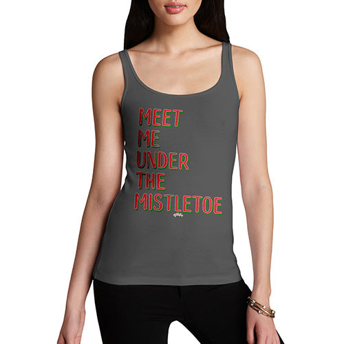 Funny Gifts For Women Meet Me Under The Mistletoe Women's Tank Top X-Large Dark Grey