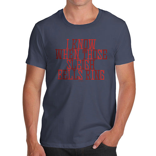 Funny Tee Shirts For Men I Know When Those Sleigh Bells Ring Men's T-Shirt Medium Navy