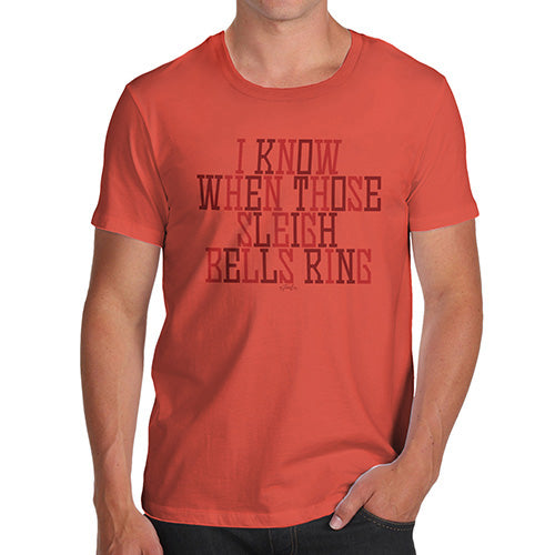 Funny Tee Shirts For Men I Know When Those Sleigh Bells Ring Men's T-Shirt Small Orange