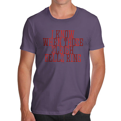 Mens T-Shirt Funny Geek Nerd Hilarious Joke I Know When Those Sleigh Bells Ring Men's T-Shirt X-Large Plum