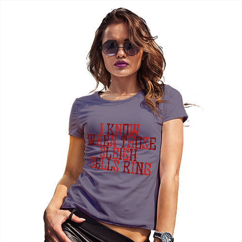 Novelty Gifts For Women I Know When Those Sleigh Bells Ring Women's T-Shirt Medium Plum
