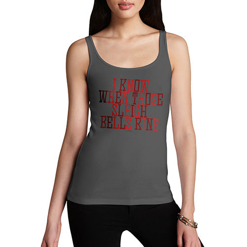 Funny Gifts For Women I Know When Those Sleigh Bells Ring Women's Tank Top Medium Dark Grey